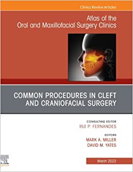 Cleft and Craniofacial Surgery, An Issue of Atlas of the Oral & Maxillofacial Surgery Clinics, E-Book (The Clinics: Internal Medicine) (Original PDF from Publisher)