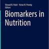 Biomarkers in Nutrition (Biomarkers in Disease: Methods, Discoveries and Applications) (Original PDF from Publisher) Biomarkers in Nutrition (Biomarkers in Disease: Methods, Discoveries and Applications) (Original PDF from Publisher)