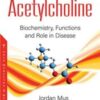 Acetylcholine: Biochemistry, Functions and Role in Disease (Original PDF) Acetylcholine: Biochemistry, Functions and Role in Disease (Original PDF)