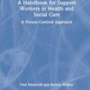A Handbook for Support Workers in Health and Social Care: A Person-Centred Approach (Original PDF)