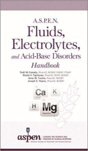 A.S.P.E.N. Fluids, Electrolytes, and Acid-Base Disorders Handbook (PDF) 2015 A.S.P.E.N. Fluids, Electrolytes, and Acid-Base Disorders Handbook (PDF) 2015