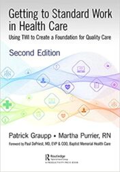 Getting to Standard Work in Health Care: Using TWI to Create a Foundation for Quality Care 2nd Ed  Original pdf