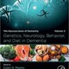 Genetics, Neurology, Behavior, and Diet in Dementia: The Neuroscience of Dementia, Volume 2 (Original PDF)