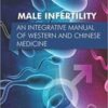 Male Infertility: An Integrative Manual of Western and Chinese Medicine (PDF) 2018 Male Infertility: An Integrative Manual of Western and Chinese Medicine (PDF) 2018