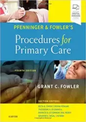Pfenninger and Fowler’s Procedures for Primary Care E-Book, 4th Edition (Original PDF) 2019
