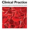 Blood Results in Clinical Practice A practical guide to interpreting blood test results 2nd Edition (ORIGINAL PDF)