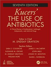Kucers’ The Use of Antibiotics: A Clinical Review of Antibacterial, Antifungal, Antiparasitic, and Antiviral Drugs, Seventh Edition – Three Volume Set, 7th Edition