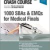 Crash Course: 1000 SBAs and EMQs for Medical Finals, 2nd Edition (Original PDF) 2018