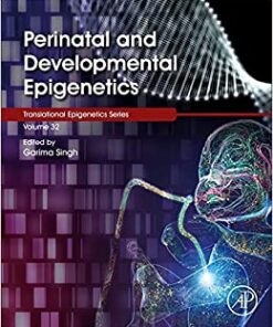 Perinatal and Developmental Epigenetics (Volume 35) (Translational Epigenetics, Volume 35) (Original PDF from Publisher)