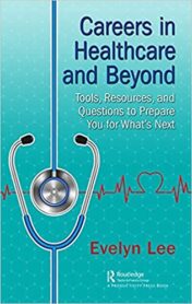 Careers in Healthcare and Beyond: Tools, Resources, and Questions to Prepare You for What’s Next (Original PDF)