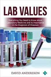 Lab Values: Everything You Need to Know about Laboratory Medicine and its Importance in the Diagnosis of Diseases  