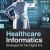 Healthcare Informatics: Strategies for the Digital Era (Original PDF)