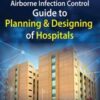 Airborne Infection Control: Guide to Planning and Designing of Hospitals Original PDF 