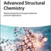 Advanced Structural Chemistry: Tailor Made, Properties and Applications of Inorganic Materials original pdf 2021