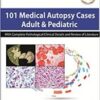 101 Medical Autopsy Cases: Adult & Pediatric With Complete Pathological/Clinical Details and Review of Literature (Original PDF)