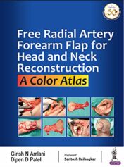 Free Radial Artery Forearm Flap For Head And Neck Reconstruction: A Color Atlas Original PDF 