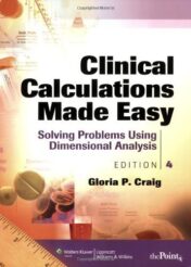 Clinical Calculations Made Easy: Solving Problems Using Dimensional Analysis, 4ed (Original PDF)
