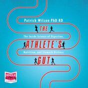 The Athlete’s Gut: The Inside Science of Digestion, Nutrition, and Stomach Distress 2020 Mp3 files