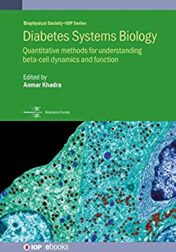 Diabetes Systems Biology: Quantitative methods for understanding beta-cell dynamics and function (Biophysical Society-IOP Series) (Original PDF)