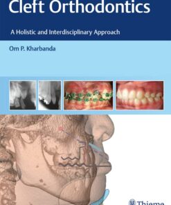 Cleft Orthodontics: A Holistic and Interdisciplinary Approach 1st Edition PDF Original 