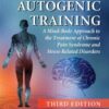 Autogenic Training : A Mind-Body Approach to the Treatment of Chronic Pain Syndrome and Stress-Related Disorders, 3d Ed (PDF) 2019 Autogenic Training : A Mind-Body Approach to the Treatment of Chronic Pain Syndrome and Stress-Related Disorders, 3d Ed (PDF) 2019