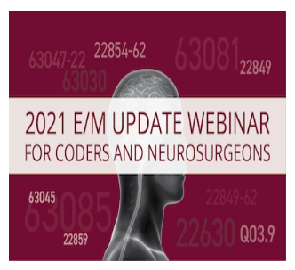2021 E/M Update Webinar for Coders and Neurosurgeons Archive (CME VIDEOS)