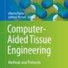 Computer-Aided Tissue Engineering Methods and Protocols 2021 Original pdf+videos