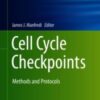 Cell Cycle Checkpoints Methods and Protocols 2021 ORIGINAL PDF Cell Cycle Checkpoints Methods and Protocols 2021 ORIGINAL PDF