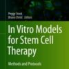 In Vitro Models for Stem Cell Therapy Methods and Protocols 2021 ORIGINAL PDF+videos In Vitro Models for Stem Cell Therapy Methods and Protocols 2021 ORIGINAL PDF+videos