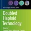Doubled Haploid Technology Volume 1: General Topics, Alliaceae, Cereals 2021 Original pdf