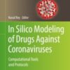 In Silico Modeling of Drugs Against Coronaviruses Computational Tools and Protocols 2021 Original pdf