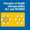 Principles of Health Interoperability HL7 and SNOMED(ORIGINAL PDF) Principles of Health Interoperability HL7 and SNOMED(ORIGINAL PDF)