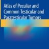 Atlas of Peculiar and Common Testicular and Paratesticular Tumors 2020 ORIGINAL PDF