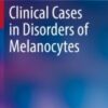 Clinical Cases in Disorders of Melanocytes 2021 ORIGINAL PDF