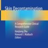 Skin Decontamination A Comprehensive Clinical Research Guide 2020 ORIGINAL PDF Skin Decontamination A Comprehensive Clinical Research Guide 2020 ORIGINAL PDF