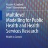 Multilevel Modelling for Public Health and Health Services Research Health in Context 2020 ORIGINAL PDF Multilevel Modelling for Public Health and Health Services Research Health in Context 2020 ORIGINAL PDF