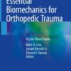 Essential Biomechanics for Orthopedic Trauma A Case-Based Guide 2020 Original pdf Essential Biomechanics for Orthopedic Trauma A Case-Based Guide 2020 Original pdf