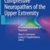 Compressive Neuropathies of the Upper Extremity A Comprehensive Guide to Treatment 2020 Original pdf