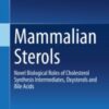 Mammalian Sterols Novel Biological Roles of Cholesterol Synthesis Intermediates, Oxysterols and Bile Acids 2020 ORIGINAL PDF