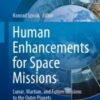 Human Enhancements for Space Missions Lunar, Martian, and Future Missions to the Outer Planets 2020 ORIGINAL PDF