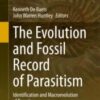 The Evolution and Fossil Record of Parasitism Identification and Macroevolution of Parasites 2021 Original pdf+videos The Evolution and Fossil Record of Parasitism Identification and Macroevolution of Parasites 2021 Original pdf+videos