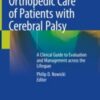 Orthopedic Care of Patients with Cerebral Palsy A Clinical Guide to Evaluation and Management across the Lifespan 2020 ORIGINAL PDF Orthopedic Care of Patients with Cerebral Palsy A Clinical Guide to Evaluation and Management across the Lifespan 2020 ORIGINAL PDF