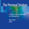The Peroneal Tendons A Clinical Guide to Evaluation and Management 2020 Original pdf+videos
