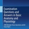 Examination Questions and Answers in Basic Anatomy and Physiology 2900 Multiple Choice Questions and 64 Essay Topics 2020 Original pdf
