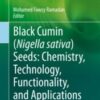 Black cumin (Nigella sativa) seeds: Chemistry, Technology, Functionality, and Applications 2021 Original pdf Black cumin (Nigella sativa) seeds: Chemistry, Technology, Functionality, and Applications 2021 Original pdf