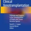 Clinical Xenotransplantation Pathways and Progress in the Transplantation of Organs and Tissues Between Species 2020 ORIGINAL PDF