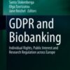 GDPR and Biobanking Individual Rights, Public Interest and Research Regulation across Europe 2021 ORIGINAL PDF