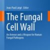 The Fungal Cell Wall An Armour and a Weapon for Human Fungal Pathogens 2020 ORIGINAL PDF+videos