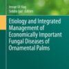 Etiology and Integrated Management of Economically Important Fungal Diseases of Ornamental Palms 2020 Original pdf