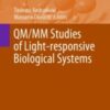 QM/MM Studies of Light-responsive Biological Systems 2021 Original pdf QM/MM Studies of Light-responsive Biological Systems 2021 Original pdf